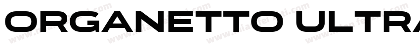 Organetto UltraBold字体转换